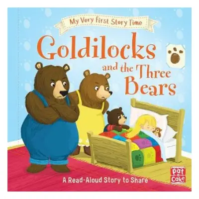 My Very First Story Time: Goldilocks and the Three Bears - Pat-a-Cake a Randall, Ronne