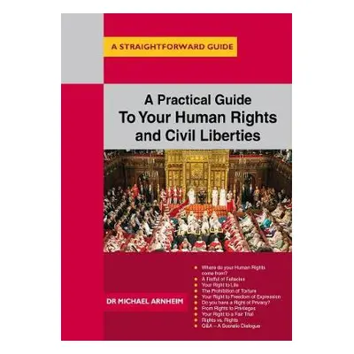 Practical Guide to Your Human Rights and Civil Liberties - Arnheim, Michael