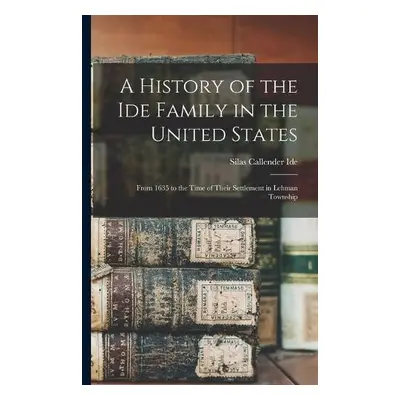 History of the Ide Family in the United States - Ide, Silas Callender 1867