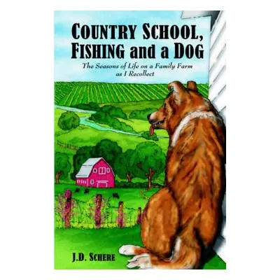 Country School, Fishing and a Dog; - Schere, J.D.