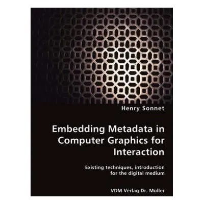 Embedding Metadata in Computer Graphics for Interaction- Existing techniques, introduction for t