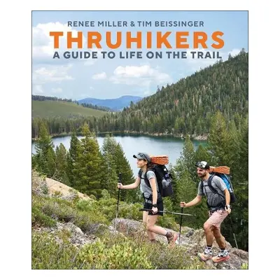 Thruhikers - Miller, Authors Renee a Beissinger, Author Tim