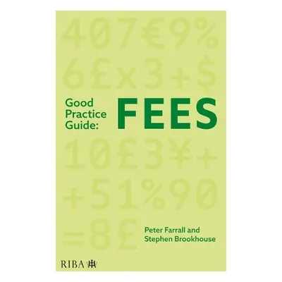 Good Practice Guide: Fees - Farrall, Peter a Brookhouse, Stephen