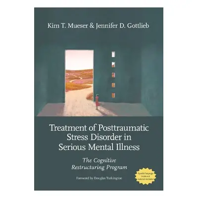 Treatment of Posttraumatic Stress Disorder in Serious Mental Illness - Mueser, Kim T. a Gottlieb