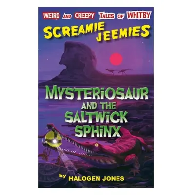 Mysteriosaur and the Saltwick Sphinx - Jones, Halogen