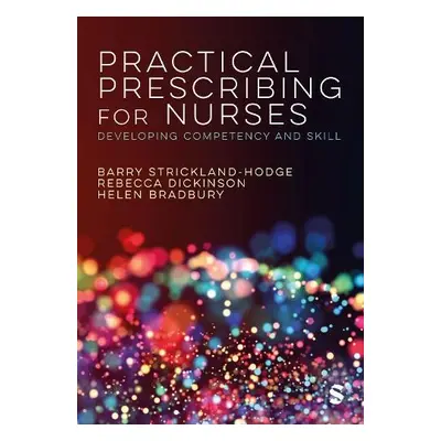 Practical Prescribing for Nurses - Strickland Hodge, Barry a Dickinson, Rebecca a Bradbury, Hele