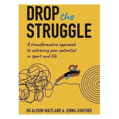 Drop The Struggle - Maitland, Alison a Ashford, Jenna