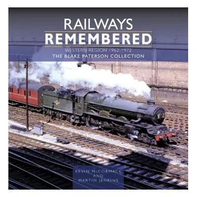 Railways Remembered: The Western Region 1962-1972 - McCormack, Kevin a Jenkins, Martin