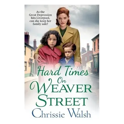 Hard Times on Weaver Street - Walsh, Chrissie