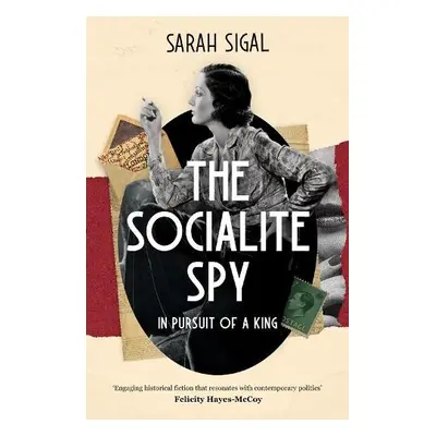 Socialite Spy: In Pursuit of a King - Sigal, Sarah