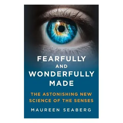 Fearfully and Wonderfully Made - Seaberg, Maureen