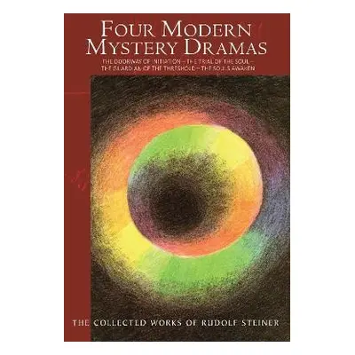 Four Modern Mystery Dramas - Steiner, Rudolf