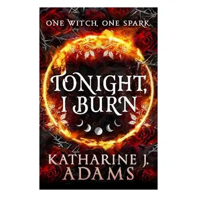 Tonight, I Burn - Adams, Katharine J.