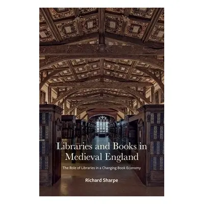 Libraries and Books in Medieval England - Sharpe, Richard