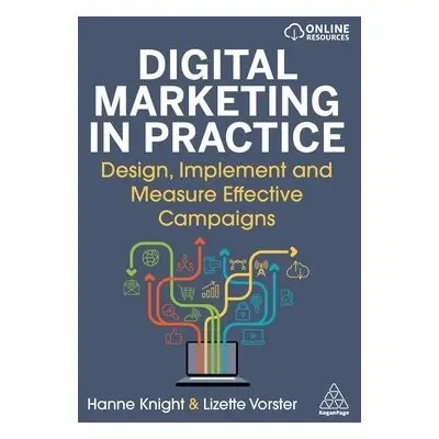 Digital Marketing in Practice - Knight, Hanne a Vorster, Lizette