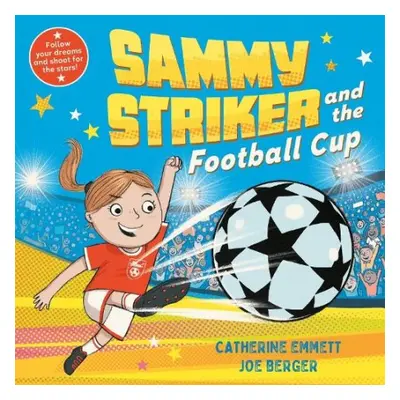 Sammy Striker and the Football Cup - Emmett, Catherine