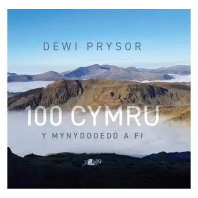 100 Cymru - Y Mynyddoedd a Fi - Prysor, Dewi