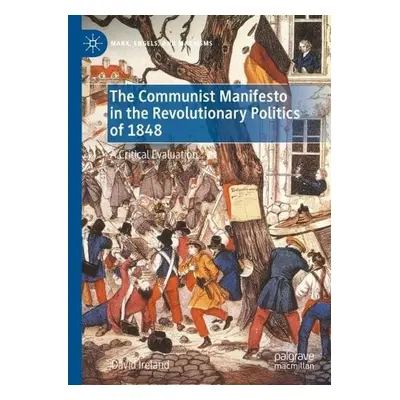 Communist Manifesto in the Revolutionary Politics of 1848 - Ireland, David