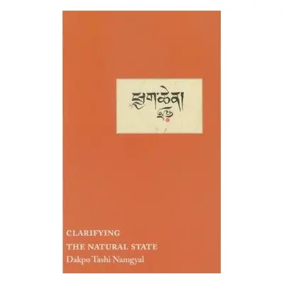 Clarifying the Natural State - Namgyal, Dakpo Tashi