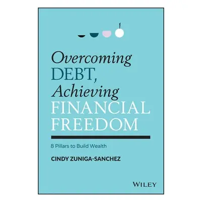 Overcoming Debt, Achieving Financial Freedom - Zuniga-Sanchez, Cindy