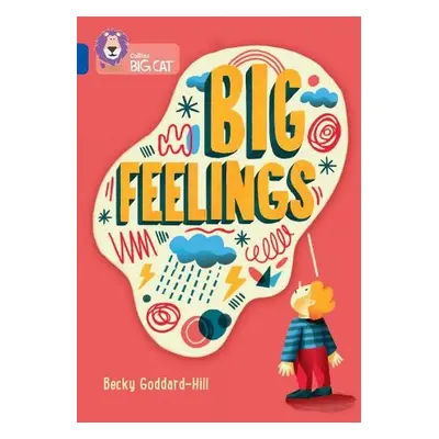 Big Feelings - Goddard-Hill, Becky