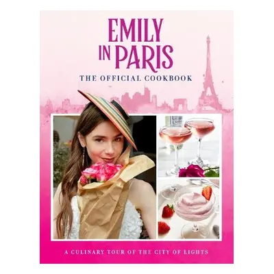 Emily in Paris: The Official Cookbook