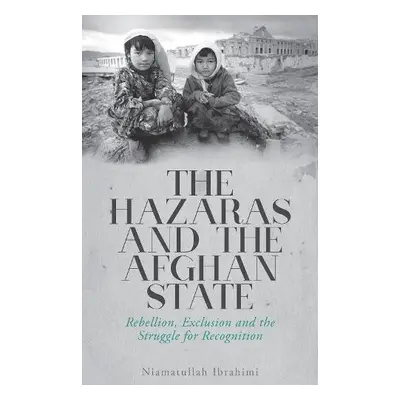 Hazaras and the Afghan State - Ibrahimi, Niamatullah