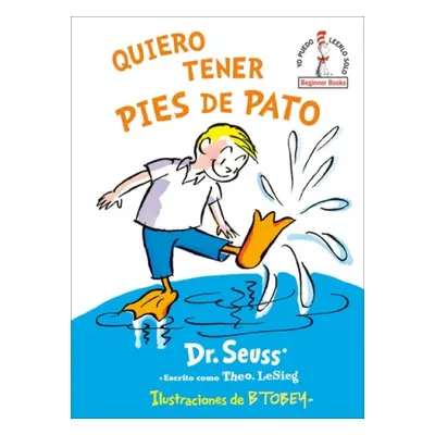 Quiero tener pies de pato (I Wish That I had Duck Feet (Spanish Edition)