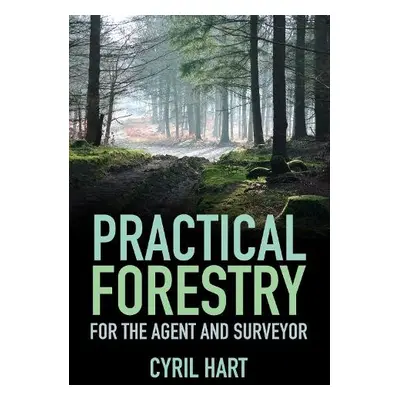 Practical Forestry - Hart, Cyril