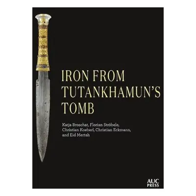 Iron from Tutankhamun's Tomb - Broschat, Katja a Strobele, Florian a Koeberl, Christian a Eckman