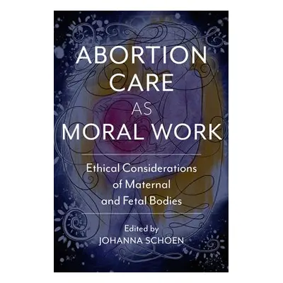 Abortion Care as Moral Work