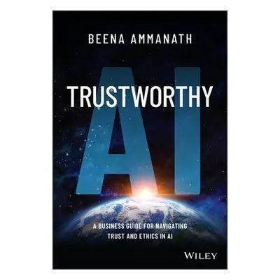 Trustworthy AI - Ammanath, Beena