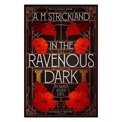 In the Ravenous Dark - Strickland, A.M.