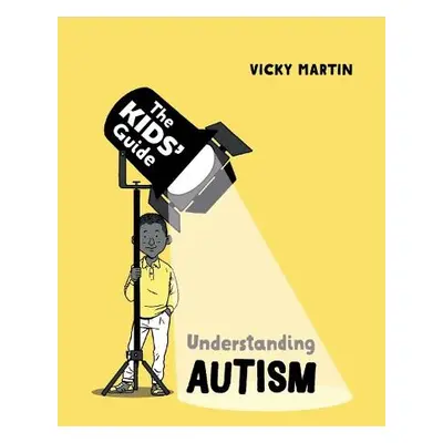 Kids' Guide: Understanding Autism - Martin, Vicky