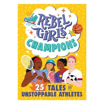 Rebel Girls Champions: 25 Tales of Unstoppable Athletes - Rebel Girls a Muhammad, Ibtihaj