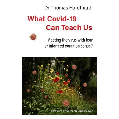 What Covid-19 Can Teach Us - MD, Thomas Hardtmuth