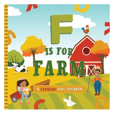 F Is for Farm - Marie Mireles, Ashley