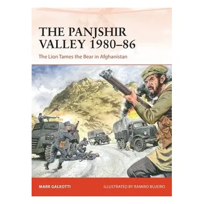 Panjshir Valley 1980–86 - Galeotti, Mark (New York University, New York, USA)