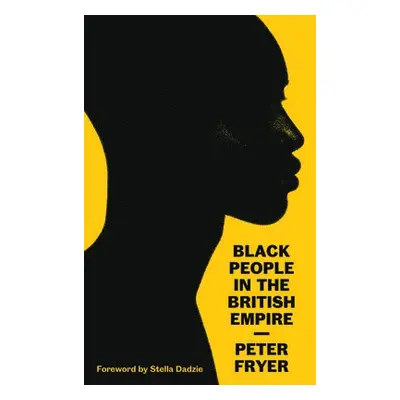 Black People in the British Empire - Fryer, Peter