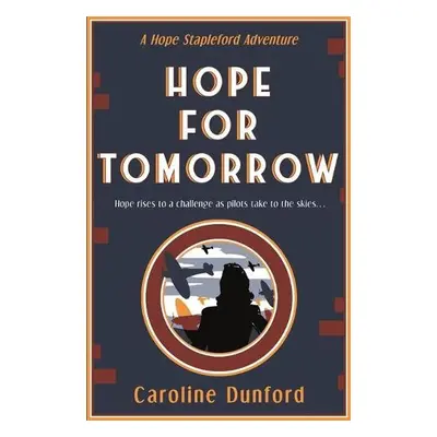 Hope for Tomorrow (Hope Stapleford Adventure 3) - Dunford, Caroline