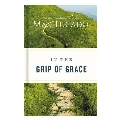 In the Grip of Grace - Lucado, Max