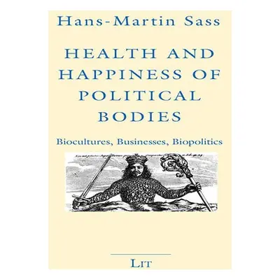 Health and Happiness of Political Bodies - Sass, Hans-Martin