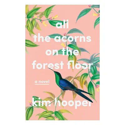 All the Acorns on the Forest Floor - Hooper, Kim