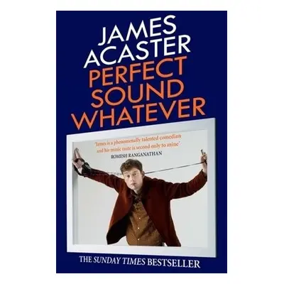 Perfect Sound Whatever - Acaster, James