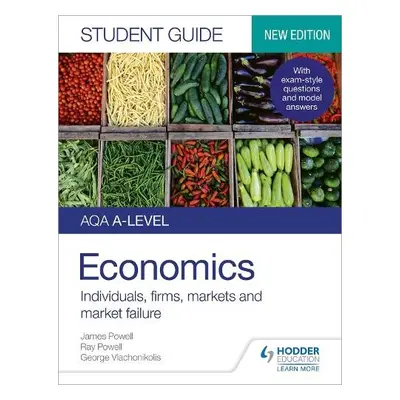 AQA A-level Economics Student Guide 1: Individuals, firms, markets and market failure - Powell, 