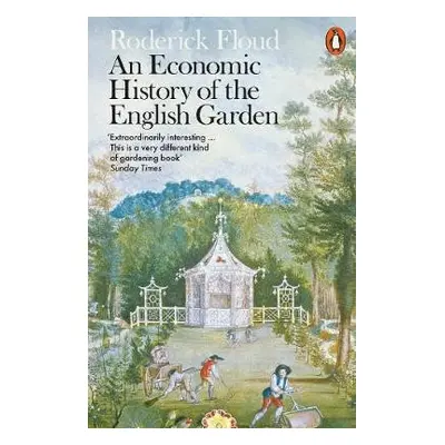 Economic History of the English Garden - Floud, Roderick