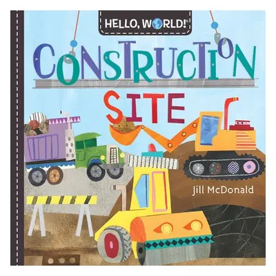 Hello, World! Construction Site - Mcdonald, Jill