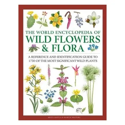 Wild Flowers a Flora, The World Encyclopedia of - Lavelle, Mick