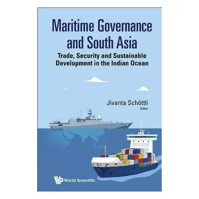 Maritime Governance And South Asia: Trade, Security And Sustainable Development In The Indian Oc