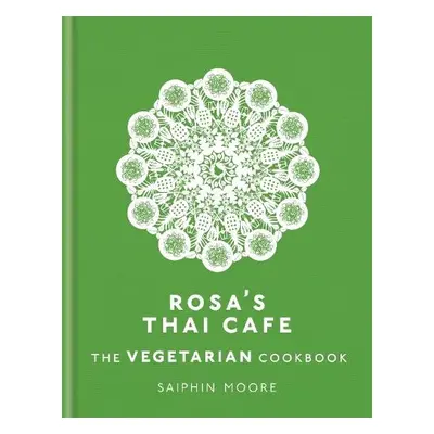 Rosa's Thai Cafe: The Vegetarian Cookbook - Moore, Saiphin